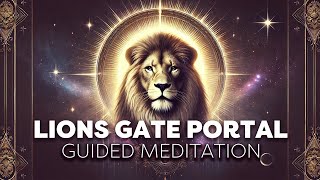 Lions Gate Portal GUIDED MEDITATION for manifestation 2024 [upl. by Elreath]