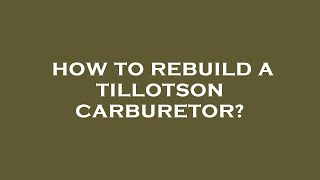 How to rebuild a tillotson carburetor [upl. by Ahtenek]