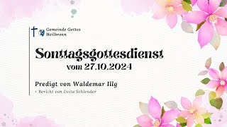 20241027 Predigt aus dem Sonntagsgottesdienst der Gemeinde Gottes Heilbronn mit Waldemar Illg [upl. by Leandra306]