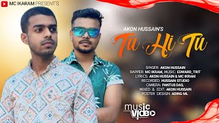 Tu Hi Tu  Akon hussain ft MC Ikram  Official Music Video 2024 [upl. by Callery]