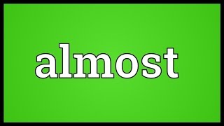 Almost Meaning [upl. by Elysha]