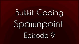 Bukkit Coding Episode 9  Spawnpoint [upl. by Tigirb]