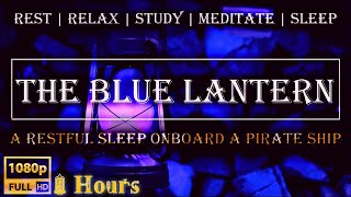 The Blue Lantern  Kerosene Lantern Creaky Pirate Ship Ocean Wave Sounds  9 Hours HD [upl. by Roche147]