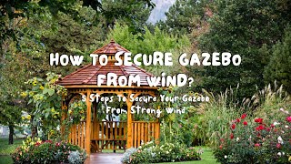 How To Secure Gazebo From Wind 5 Steps To Secure Your Gazebo From Strong Wind greenthumb [upl. by Tterej]