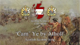 Cam Ye by Atholl  Scottish Jacobite Song [upl. by Acenahs]