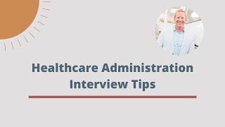 Healthcare Administration Interview Tips [upl. by Shanks891]