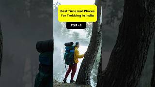 Best Time and Places For Trekking in India trekkingplaces trekkingtrail mountains trekking [upl. by Horatio]