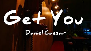 Daniel Caesar  Get You  Lyrics [upl. by Imotas]