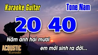 20 40  KARAOKE GUITAR  TONE NAM  Năm anh hai mươi em mới sinh ra đời [upl. by Kirch]