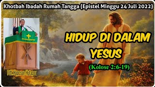 Khotbah Epistel Minggu 24 Juli 2022 Kolose 2619 Hidup Di Dalam Yesus [upl. by Tak421]