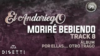 El Andariego  Moriré Bebiendo  Música Popular [upl. by Niletac470]