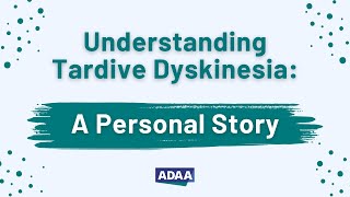 Understanding Tardive Dyskinesia A Personal Story [upl. by Crawley]