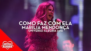 Marília Mendonça  Como Faz Com Ela Universo Alegria 2016 [upl. by Esnofla15]