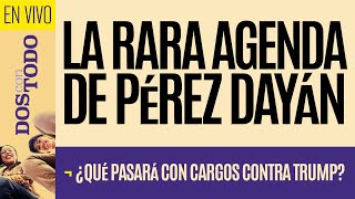 EnVivo ¬ DosConTodo ¬ La rara agenda de Pérez Dayán ¬ ¿Qué pasará con cargos contra Trump [upl. by Timon]