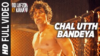 Chal Utth Bandeya Full Video Song  DO LAFZON KI KAHANI  Randeep Hooda Kajal Aggarwal  TSeries [upl. by Leclair268]