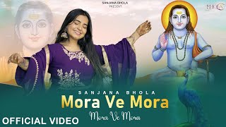 Mora ve Mora  Official Video  Sanjana Bhola  New Baba Balak Nath Bhajan 2024 [upl. by Llywellyn]