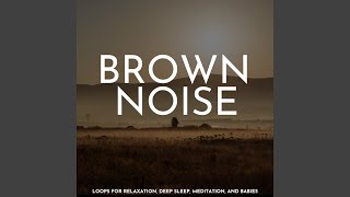 Brown Noise Loop No Fade [upl. by Stephine609]