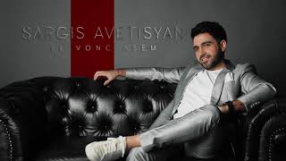 Sargis Avetisyan  El vonc asem  Official Music 2021 [upl. by Nylecaj412]