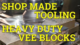 SHOP MADE TOOLING  MACHINING HEAVY DUTY LARGE VEE BLOCKS  Part 1 [upl. by Callahan]