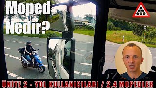 Ünite 2  Yol Kullanıcıları  Bölüm 24 Mopedler  Moped Nedir [upl. by Naarah767]