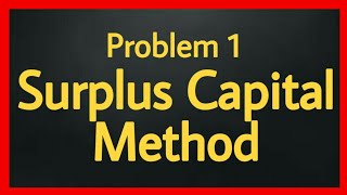 Surplus Capital Method Problem 1 [upl. by Kcirdnek]