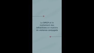 Le DPCP et le traitement des infractions en matière de violence conjugale [upl. by Paloma692]