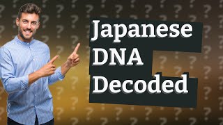 What DNA do Japanese have [upl. by Ashbey]