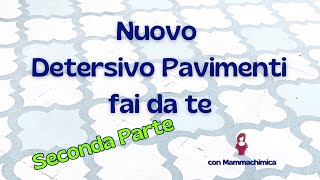 Nuovo Detersivo Pavimenti fai da te  Seconda Parte [upl. by Okimuy715]