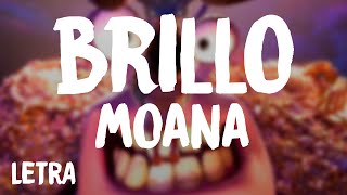 Moana  Brillo LetraLyrics [upl. by Oflunra]