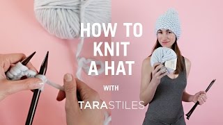 How To Knit A Hat  Knitting Tutorial with Tara Stiles [upl. by Jeri]