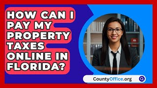 How Can I Pay My Property Taxes Online in Florida  CountyOfficeorg [upl. by Atilamrac]