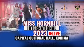 GRAND FINALE OF MISS HORNBILL INTERNATIONAL 2023  LIVE  CAPITAL CULTURAL HALL KOHIMA [upl. by Ajnat839]