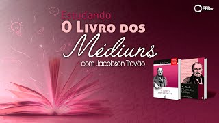 10 Estudando O Livro dos Médiuns  Pensamento e mediunidade [upl. by Yebba670]