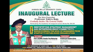 DEMYSTIFYING STRATEGIC MANAGEMENT AND ENTREPRENEURSHIP CONNECTIVITY  ABU Inaugural Lecture [upl. by Nitsir]