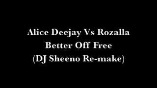 Alice Deejay Vs Rozalla  Better Off Free DJ Sheeno Remake [upl. by Yevette716]