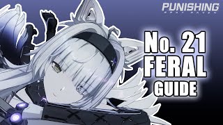 THE COMPLETE GUIDE TO NO21 FERAL  Punishing Gray Raven [upl. by Ttirb]