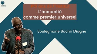 Souleymane Bachir Diagne  Lhumanité comme premier universel [upl. by Lolly221]