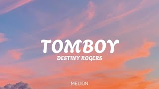 Destiny Rogers  Tomboy LYRICS [upl. by Adelaja]