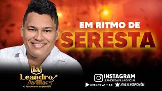 LEANDRO AVILLA  EM RITMO DE SERESTA [upl. by Asiul]