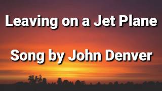 John Denver  Leaving On A Jet Plane Lyrics [upl. by Ennayhc]