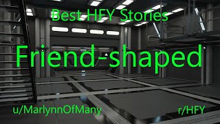 Best HFY Reddit Stories Friendshaped [upl. by Ennaer]