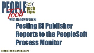 Posting BI Publisher Reports to the PeopleSoft Process Monitor [upl. by Bondy]