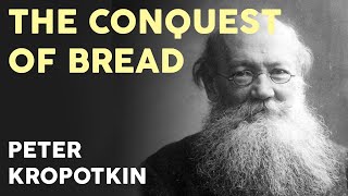 Peter Kropotkin  The Conquest of Bread Full Audiobook [upl. by Garrard]