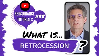 ✅ What is retrocession  Reinsurance tutorials 38 [upl. by Meras]