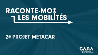 RaconteMoi Les Mobilités 2 Projet Metacar [upl. by Aenitsirhc]