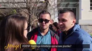 VOXPOP Kush nga estrada ka operacione plastike  MIRAGE  15032019 [upl. by Spurgeon]