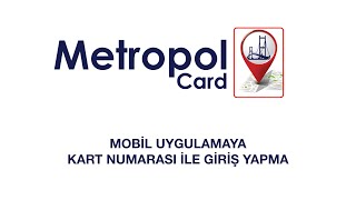 MetropolCard mobil uygulamasına Kart Numarası ile giriş yapma [upl. by Arondell]