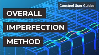 How to use the Overall Imperfection Method OIM in Consteel 14  Consteel User Guides [upl. by Joby377]