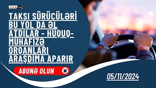 Taksi sürücüləri bu yol da əl atdılar  Hüquqmühafizə orqanları araşdıma aparır [upl. by Tito875]