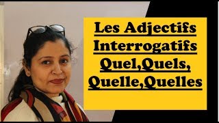 Les Adjectifs interrogatifs Quel Quels Quelle Quelles  Interrogative Adjectives with examples [upl. by Stevenson436]